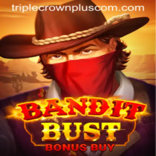Explore the Thrilling World of BanditBustBonusBuy: Featuring Triple Crown Plus