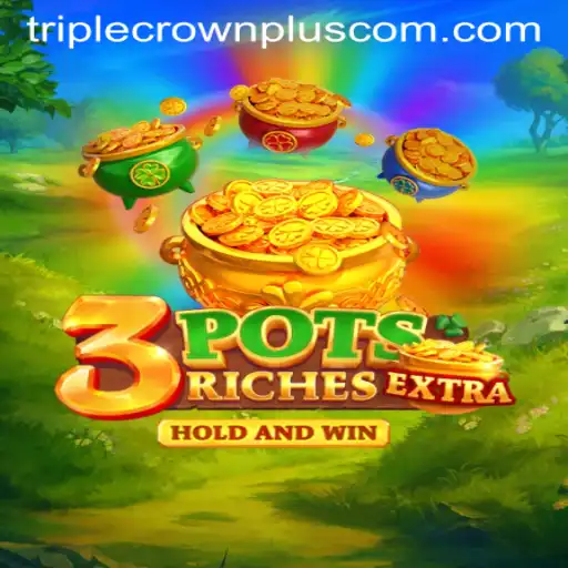 Exploring the Exciting World of 3potsExtra and the Thrill of Triple Crown Plus