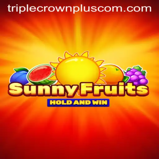 SunnyFruits Game: Discover the Triple Crown Plus Experience